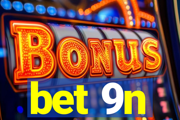 bet 9n